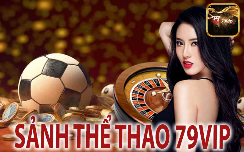 Sảnh Thể Thao 79Vip