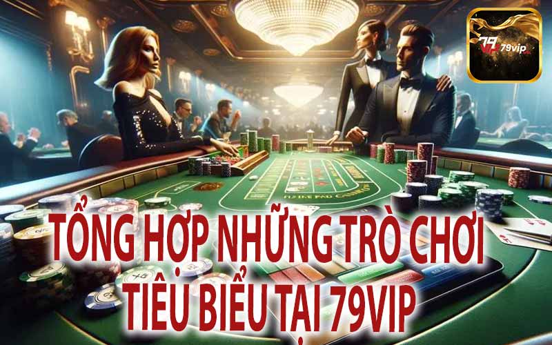 Tổng Hợp Những Cái Game Tạo Nên Tên Tuổi Tại 79vip