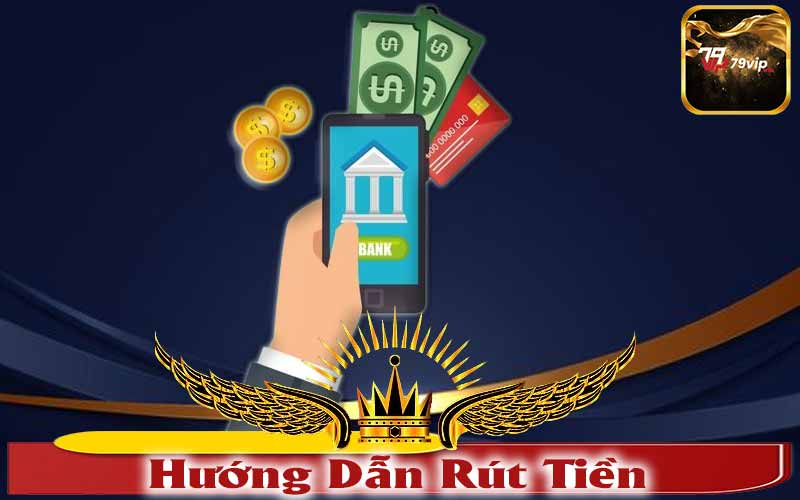 Hướng Dẫn Rút Tiền 79VIP